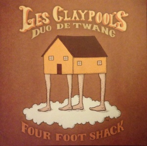 

Les Claypool'S Duo De Twang - Four Foot Shack