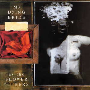 

My Dying Bride - As The Flower Withers
