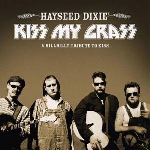 

Hayseed Dixie - Kiss My Grass