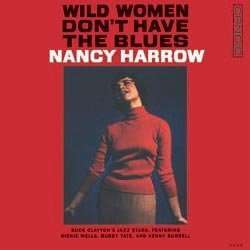 Nancy Harrow - Wild Women Don't Have the Blues - 180 Gram Vinyl USA