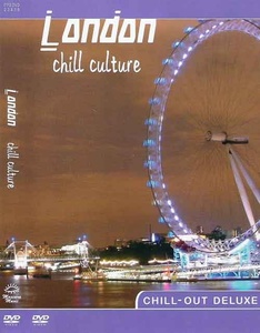 Chill - Out Deluxe - London / Chill Culture