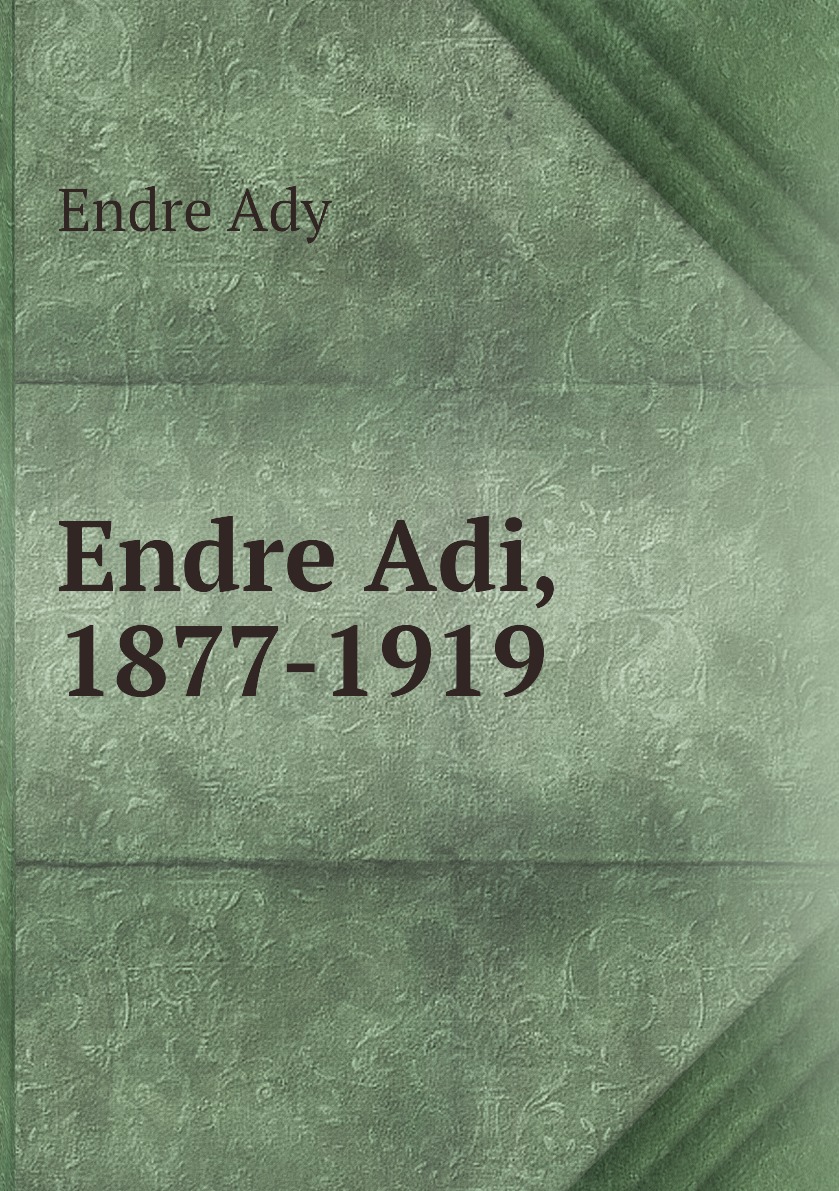 

Книга Endre Adi, 1877-1919