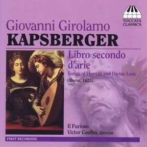 Kapsberger: Libro secondo d'arie Songs of Human and Divine Love