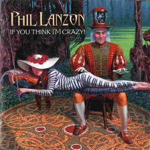 LANZON, PHIL - If You Think I'm Crazy