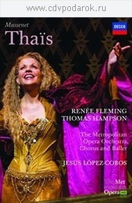 MASSENET Thais. Renee Fleming, Thomas Hampson, Michael Schade, Metropolitan Opera / Jesus