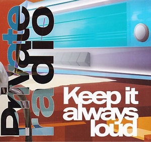 

PRIVATE RADIO: Keep It Always Loud, 1 CD