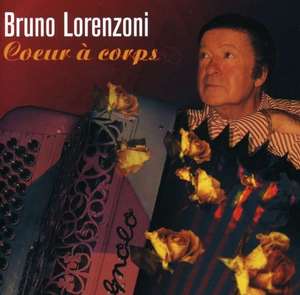 

Bruno Lorenzoni: Coeur a Corps