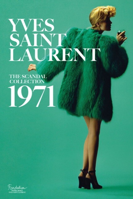 

SAILLARD, OLIVIER: Yves Saint Laurent: The Scandal Collection, 1971