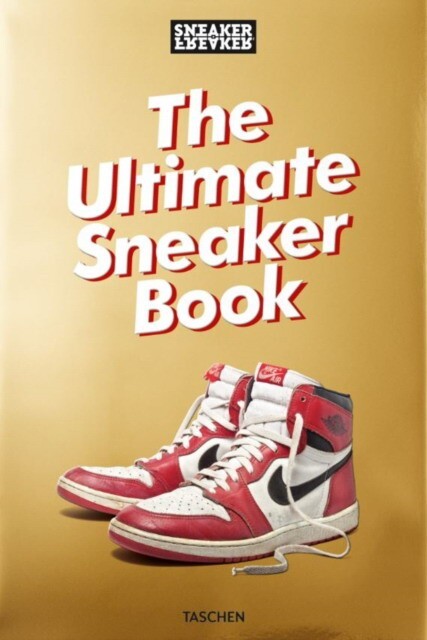 

HOLZ, MARTIN: Sneaker Freaker. the Ultimate Sneaker Book!