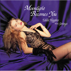 

EDDIE HIGGINS WITH STRINGS: MOONLIGHT BECOMES YOU(SACD)(reissue)(digi-pak), 1 CD