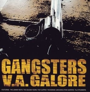 

GANGSTERS GALORE