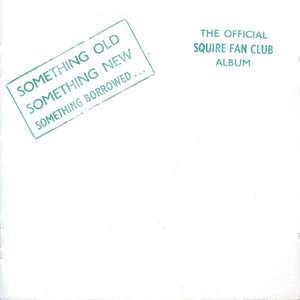 

Squire (Anthony Meynell): Something Old Something New Something Borrowed...