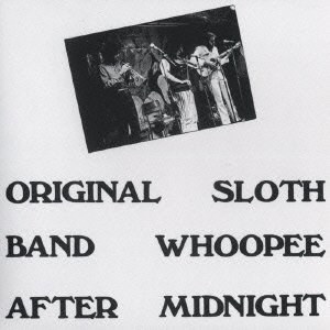 The Original Sloth Band ?– Whoopee After Midnight