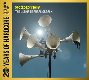 Scooter: The Ultimate Aural Orgasm: 20 Years Of Hardcore (Strictly Limited Expanded Editio