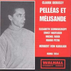 DEBUSSY Pelleas & Melisande. Ernst Haefliger, Elisabeth Schwarzkopf, Michel Roux, Mario Pe