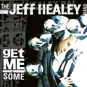 The Jeff Healey Band ?– Get Me Some