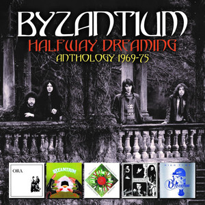 Byzantium (2), Ora (3) - Byzantium Halfway Dreaming Anthology 1969-1975