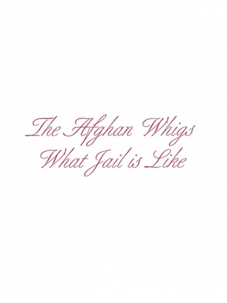 

AFGHAN WHIGS - What Jail Is Like (cd)