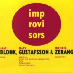 

BLONK / GUSTAFSSON / ZERANG - Improvisors