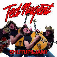 

TED NUGENT - Shutup & Jam!