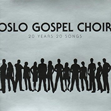 OSLO GOSPEL CHOIR - 20 Years 20 Songs
