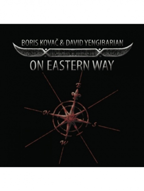 

KOVAC, BORIS / YENGIBARIAN, DAVID - On Eastern Way