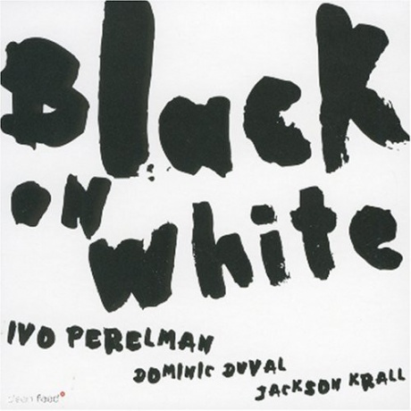 PERELMAN, IVO / DUVAL, DOMINIC / KRALL, JACKSON - Black On White