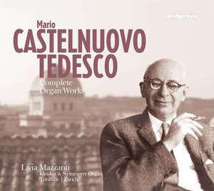 Castelnuovo-Tedesco - Complete organ works / Livia Mazzanti