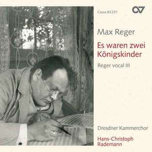 Reger vocal III: Es waren zwei Kцnigskinder. Volksliedsдtze.