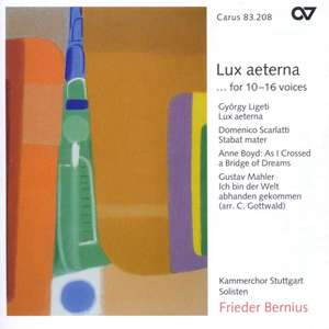 Lux aeterna ... for 10-16 parts. Werke von Ligeti, Scarlatti, Boyd und Mahler (Bernius)