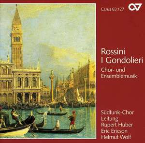 Rossini: I Gondolieri. Chor- und Ensemblemusik