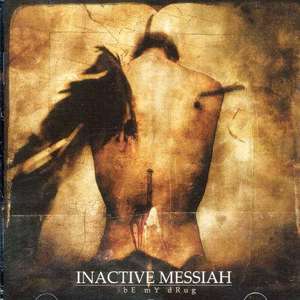 

INACTIVE MESSIAH - By My Drug