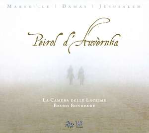 Peirol D’auvernha. Songs and Poems. La Camera delle Lacrime / Bruno Bonhoure