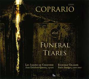 COPRARIO, JOHN Funeral Tears. Les Jardins de Courtoisie / Paulin Bundgen / Anne Delafosse-