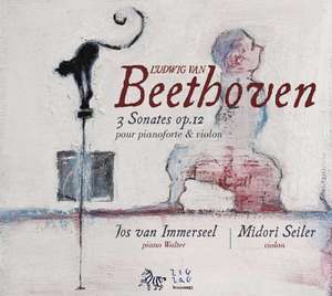 BEETHOVEN 3 Sonatas Op. 12 for piano & violin. Midori Seiler, Jos van Immerseel.