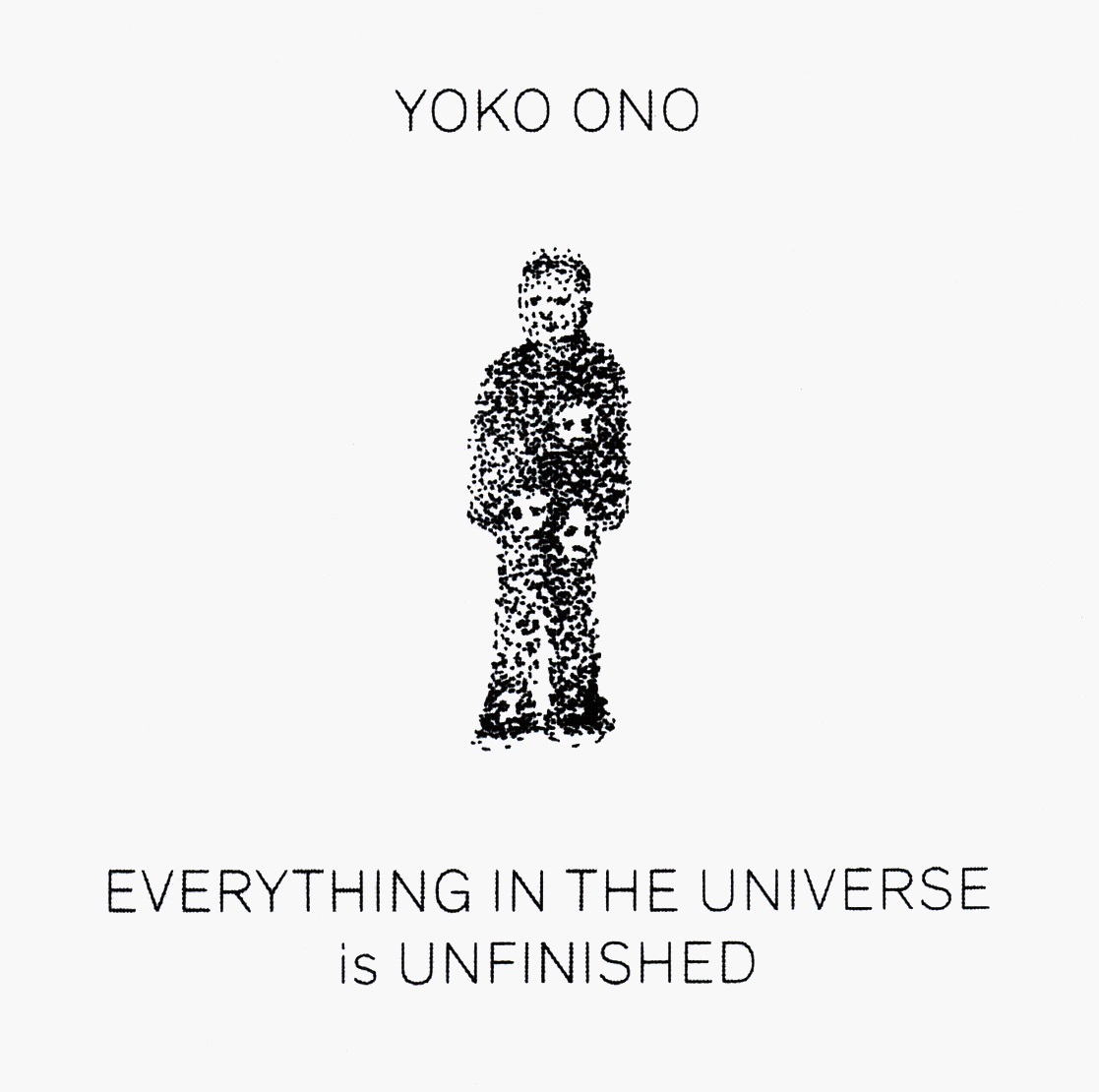 

Yoko Ono: Everything in the Universe Is Unfinished