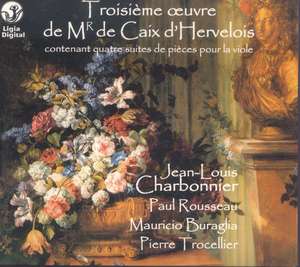 CAIX D'HERVELOIS, LOUIS DE: VIOLS SUITES. / Charbonnier, Rousseau, Buraglia, Trocellier