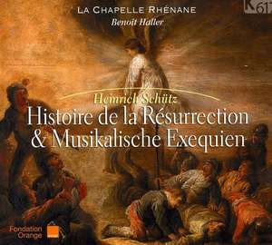 Schutz: Histoire de la Resurrection, Musikalische Exequien. / La Chapelle Rhenane; Benoit