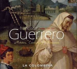 Guerrero: Motetes, Canciones y Villanescas. / La Colombina; Josep Cabre