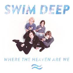 Аудио диск Swim Deep: Where the Heaven Are We (1 CD + 1 DVD)