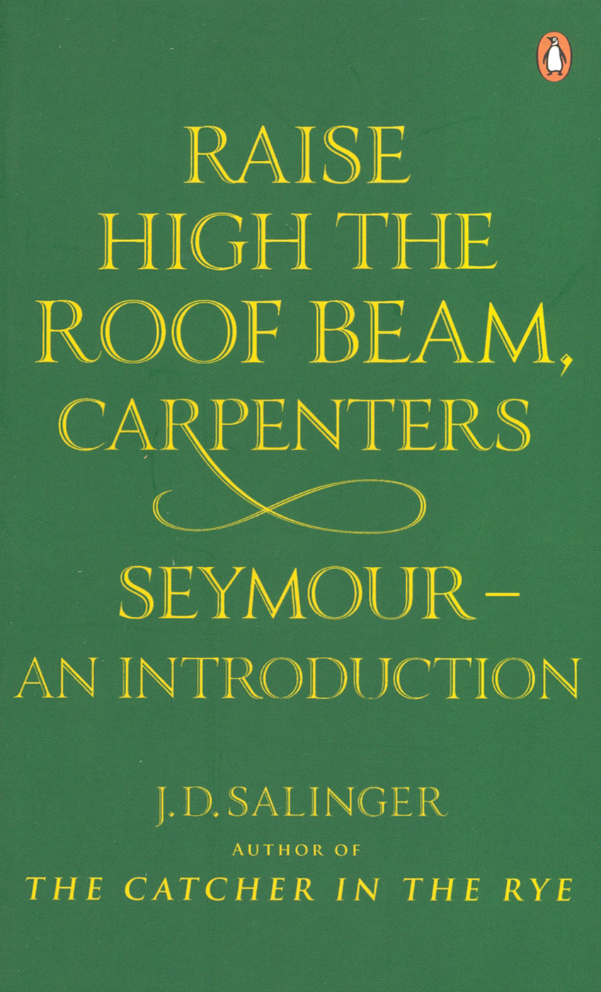 

Raise High the Roof Beam, Carpenters. Seymour - an Introduction