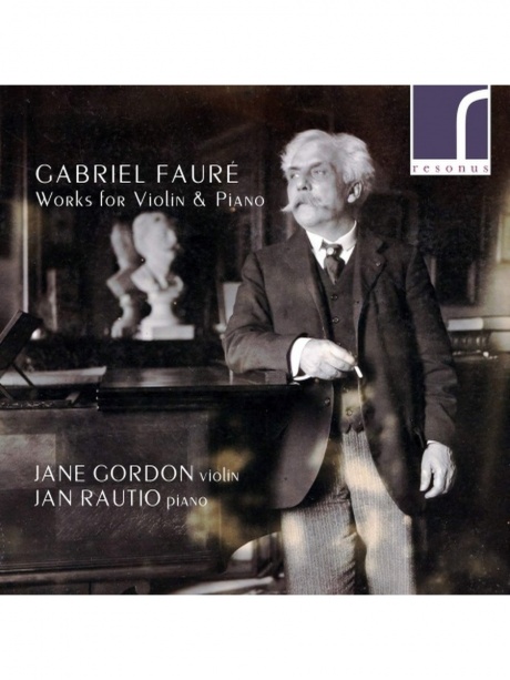 

JANE GORDON, JAN RAUTIO - Faure: Works For Violin & Piano