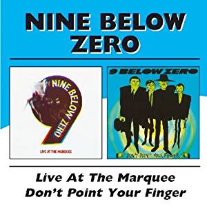 

NINE BELOW ZERO - Live At The Marquee / Don'T Point Your Finger