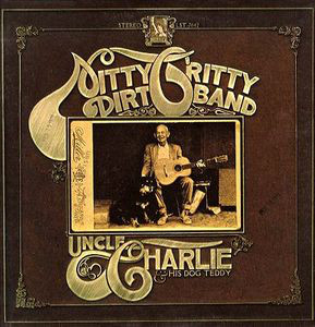 

NITTY GRITTY DIRT BAND - Uncle Charlie And His Dog Teddy