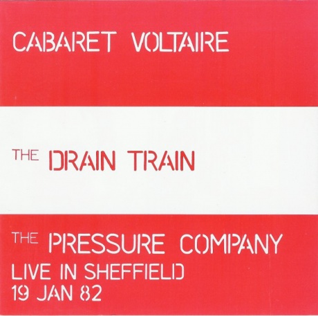 CABARET VOLTAIRE - The Drain Train / The Pressure Company