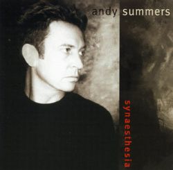 

ANDY SUMMERS - Synaesthesia: Remastered And Expanded Edition