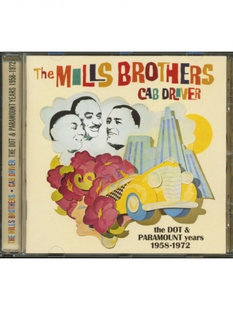 

MILLS BROTHERS - Cab Driver: The Dot & Paramount Years 1958-1972