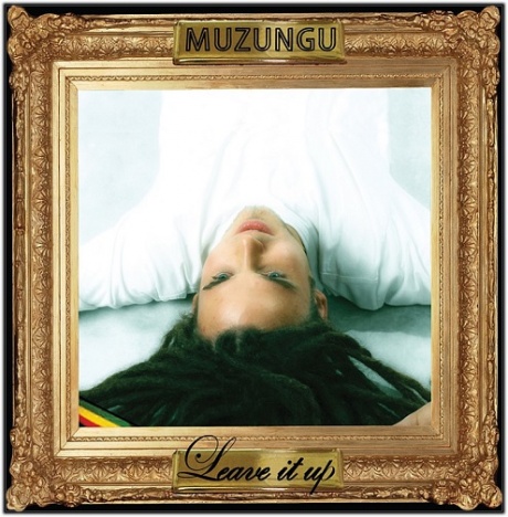 MUZUNGU - Leave It Up