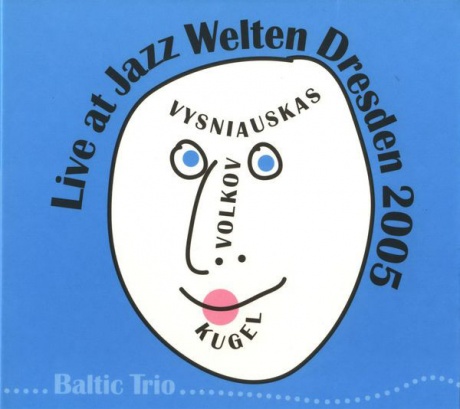 

VYSNIAUSKAS / ВОЛКОВ / KUGEL - Live At Jazz Welten Dresden 2005