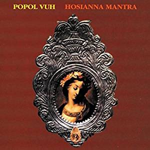 POPOL VUH - Hosianna Mantra